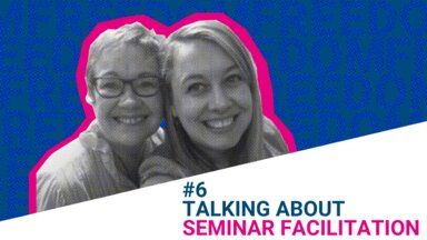 #6 Talking about Seminar Facilitation #6 Talking about Seminar Facilitation