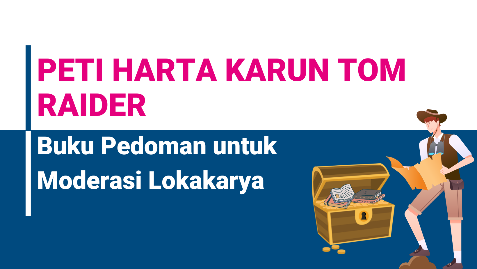 Peti Harta Karun Tom Raider: Buku Pedoman untuk Moderasi Lokakarya