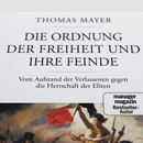 Thomas Mayer: Die Ordnung der Freiheit und ihre Feinde. Vom Aufstand der Verlassenen gegen die Herrschaft der Eliten.