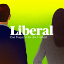 Liberal - Das Magazin für die Freiheit