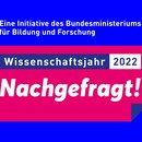 Nachgefragt! Wissenschaftsjahr 2022