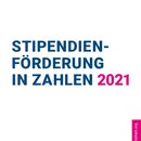 Stipendienförderung in Zahlen 2021